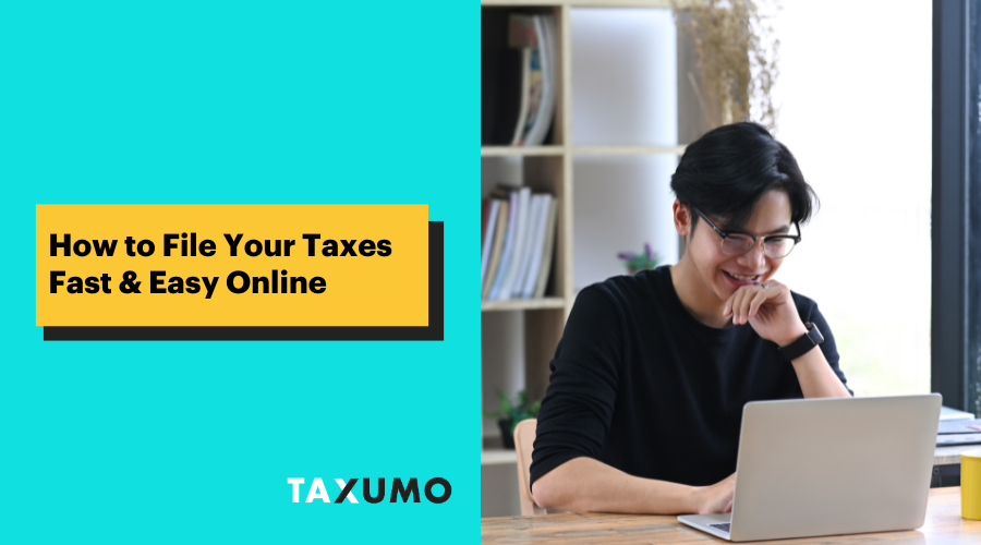 How to File Your Taxes Fast & Easy Online