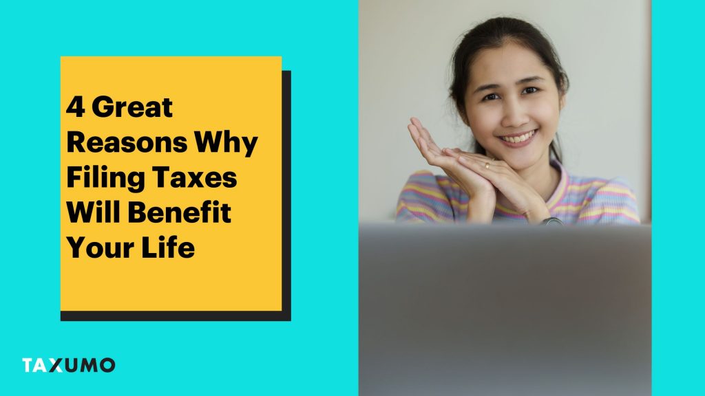 4 Great Reasons Why Filing Taxes Will Benefit Your Life (For a Self-Employed Professional)